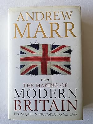 The Making of Modern Britain: From Queen Victoria to V.E. Day: 1