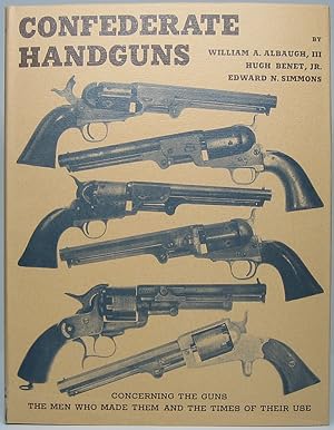 Immagine del venditore per Confederate Handguns: Concerning the Guns the Men Who Made Them and the Times of Their Use venduto da Main Street Fine Books & Mss, ABAA