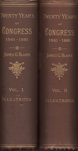 Twenty Years of Congress From Lincoln to Garfield. With A Review of the Events Which Led to the P...