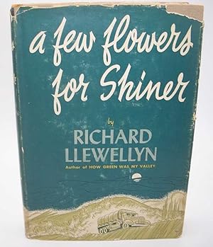 Seller image for A Few Flowers for Shiner: A Novel for sale by Easy Chair Books