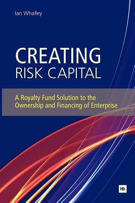 Immagine del venditore per Creating Risk Capital: A Royalty Fund Solution to the Ownership and Financing of Enterprise (Paperback or Softback) venduto da BargainBookStores