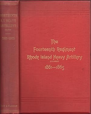 The Fourteenth Regiment Rhode Island Heavy Artillery (Colored) In the War to Preserve the Union, ...