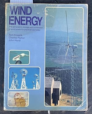 Wind Energy : The Generation, Storage and Conversion of Wind Power for Practical Use Today