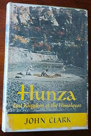 Hunza: Last Kingdom of the Himalayas