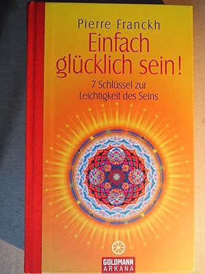 Seller image for Einfach glcklich sein!: 7 Schlssel zur Leichtigkeit des Seins. for sale by Versandantiquariat Ingo Lutter