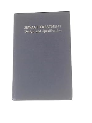 Bild des Verkufers fr Sewage Treatment Design And Specification zum Verkauf von World of Rare Books
