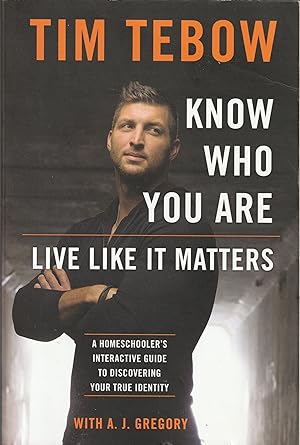 Know Who Your Are, Live Like it Matters: A Homeschooler's Interactive Guide to Discovering Your T...