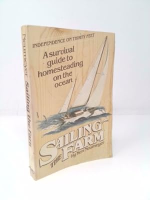 Bild des Verkufers fr Sailing the Farm: Independence on Thirty Feet - A Survival Guide to Homesteading the Ocean zum Verkauf von ThriftBooksVintage