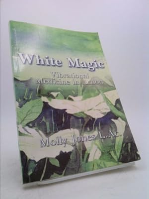 Bild des Verkufers fr White Magic: Vibrational Medicine in Action zum Verkauf von ThriftBooksVintage