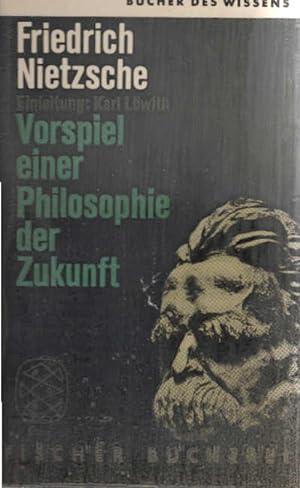 Seller image for Vorspiel einer Philosophie der Zukunft : Aus d. Nachlass, Briefe. Friedrich Nietzsche. Ausgew. u. eingel. von Karl Lwith / Fischer Bcherei ; 280 for sale by Schrmann und Kiewning GbR