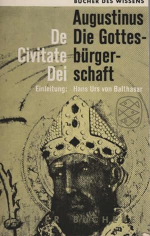 Die Gottesbürgerschaft. Augustinus. Hrsg. u. eingel. von Hans Urs von Balthasar. [Übers. von Wilh...