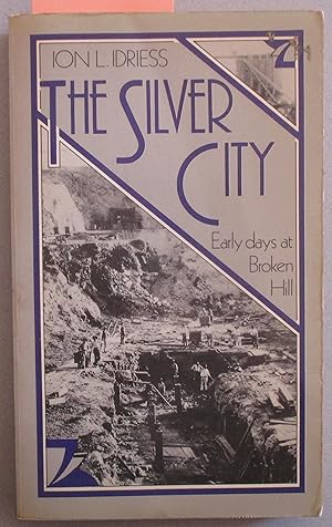 Seller image for Silver City, The: Early Days at Broken Hill for sale by Reading Habit