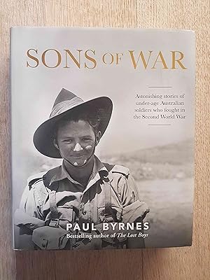 Image du vendeur pour Sons of War : Astonishing Stories of Under-Age Australian Soldiers Who Fought in the Second World War mis en vente par masted books