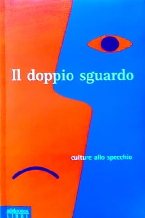 Image du vendeur pour Il doppio sguardo. Culture allo specchio. mis en vente par FIRENZELIBRI SRL