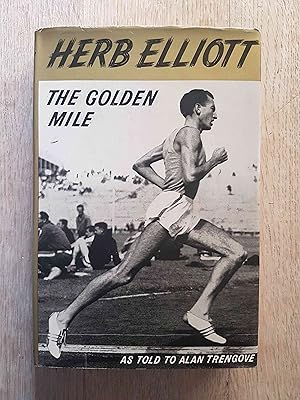 Seller image for The Golden Mile : The Herb Elliott Story for sale by masted books