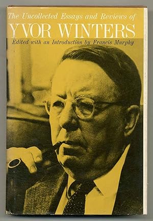 Bild des Verkufers fr Yvor Winters: Uncollected Essays and Reviews zum Verkauf von Between the Covers-Rare Books, Inc. ABAA