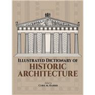 Seller image for Illustrated Dictionary of Historic Architecture for sale by eCampus