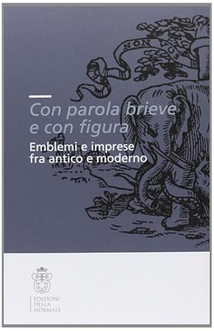 Immagine del venditore per Con parola brieve e con figura. Emblemi e imprese fra antico e moderno. venduto da FIRENZELIBRI SRL