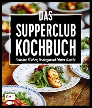 Bild des Verkufers fr Das Supperclub-Kochbuch: Geheime Kchen, Underground-Dinner und mehr zum Verkauf von buchlando-buchankauf