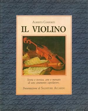 Seller image for Il violino. Storia e tecnica, arte e mercato di uno strumento capolavoro. for sale by FIRENZELIBRI SRL