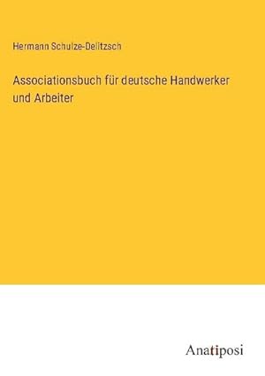 Bild des Verkufers fr Associationsbuch fr deutsche Handwerker und Arbeiter zum Verkauf von AHA-BUCH GmbH