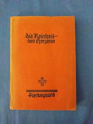 Die Reinheit des Herzens. Eine Beichtrede. Sören Kierkegaard. Aus d. Dän übers. v. Lina Geismar.