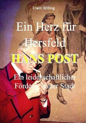 Bild des Verkufers fr Ein Herz fr Hersfeld Hans Post : Ein leidenschaftlicher Frderer seiner Stadt. DE zum Verkauf von Smartbuy