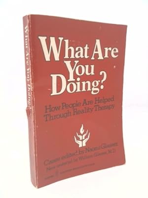 Bild des Verkufers fr What Are You Doing?: How People Are Helped Through Reality Therapy zum Verkauf von ThriftBooksVintage
