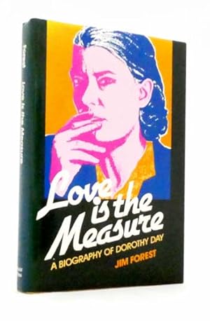 Seller image for Love is the Measure. A Biography of Dorothy Day for sale by Adelaide Booksellers