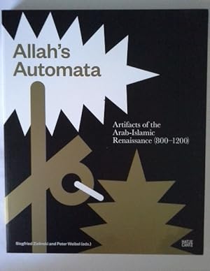 Allah's automata : artifacts of the Arab-Islamic renaissance (800-1200). Siegfried Zielinski and ...