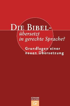 Bild des Verkäufers für Die Bibel - übersetzt in gerechte Sprache?: Grundlagen einer neuen Übersetzung zum Verkauf von Gerald Wollermann