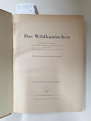 Bild des Verkufers fr Das Wildkaninchen. Naturbeschreibung, Jagd, Fang, Abwehr und Verwertung, sowie die als Jagdgehilfen verwendeten Tiere : zum Verkauf von Versand-Antiquariat Konrad von Agris e.K.