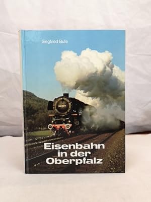 Imagen del vendedor de Eisenbahn in der Oberpfalz. Siegfried Bufe a la venta por Antiquariat Bler