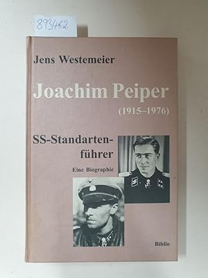 Seller image for Joachim Peiper : (1915 - 1976) ; SS-Standartenfhrer ; eine Biographie. (= Soldatenschicksale des 20. Jahrhunderts als Geschichtsquelle ; Bd. 14) for sale by Versand-Antiquariat Konrad von Agris e.K.