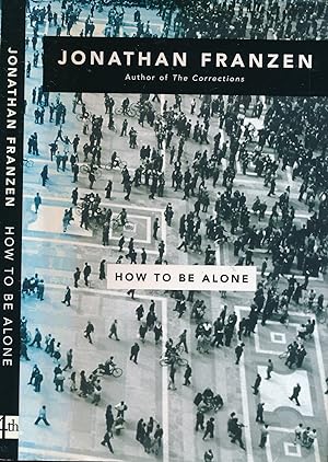 Seller image for How To Be Alone. Essays. Signed Copy for sale by Barter Books Ltd
