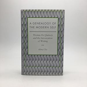 Imagen del vendedor de A GENEALOGY OF THE MODERN SELF: THOMAS DE QUINCEY AND THE INTOXICATION OF WRITING. a la venta por Any Amount of Books