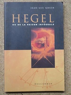 Bild des Verkufers fr Hegel ou de la raison intgrale. Suivi de "Aimer penser mourir" Hegel, Nietzsche, Freud en miroirs. zum Verkauf von Librairie Diogne SARL