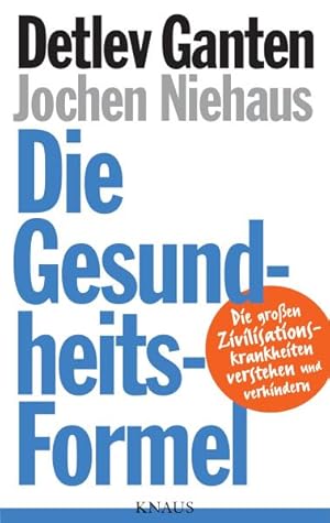 Die Gesundheitsformel. Die großen Zivilisationskrankheiten verstehen und verhindern