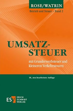 Umsatzsteuer: mit Grunderwerbsteuer und kleineren Verkehrsteuern. Betrieb und Steuer / Grundlagen...