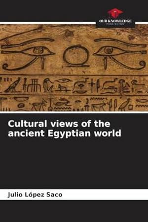 Imagen del vendedor de Cultural views of the ancient Egyptian world a la venta por BuchWeltWeit Ludwig Meier e.K.