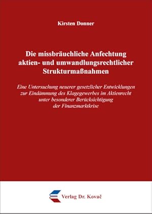Die missbräuchliche Anfechtung aktien- und umwandlungsrechtlicher Strukturmaßnahmen: Eine Untersu...