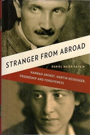 Seller image for Stranger from Abroad: Hannah Arendt, Martin Heidegger, Friendship and Forgiveness for sale by Clausen Books, RMABA