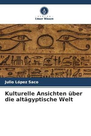 Imagen del vendedor de Kulturelle Ansichten ber die altgyptische Welt a la venta por BuchWeltWeit Ludwig Meier e.K.