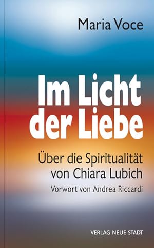 Bild des Verkufers fr Im Licht der Liebe: ber die Spiritualitt von Chiara Lubich (Schriftenreihe der Fokolar-Bewegung) zum Verkauf von Studibuch