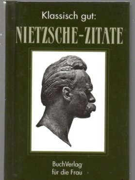 Bild des Verkufers fr Klassisch gut: Nietzsche Zitate zum Verkauf von Antiquariat Jterbook, Inh. H. Schulze