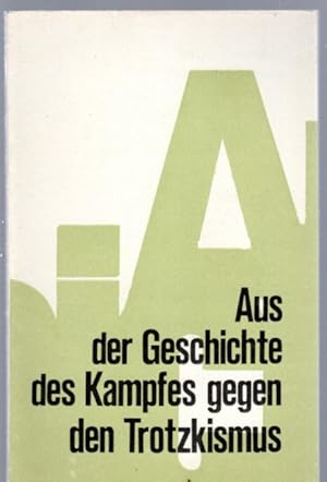 Immagine del venditore per Aus der Geschichte des Kampfes gegen den Trotzkismus (1903 - 1927) venduto da Antiquariat Jterbook, Inh. H. Schulze