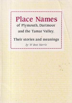 Image du vendeur pour Place Names of Plymouth, Dartmoor and the Tamar Valley - Their Stories and Meanings mis en vente par timkcbooks (Member of Booksellers Association)