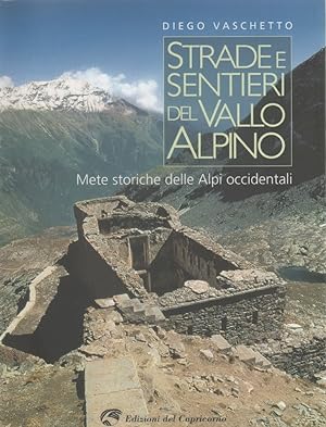 Seller image for Strade e sentieri del Vallo Alpino. Mete storiche delle Alpi occidentali for sale by libreria biblos