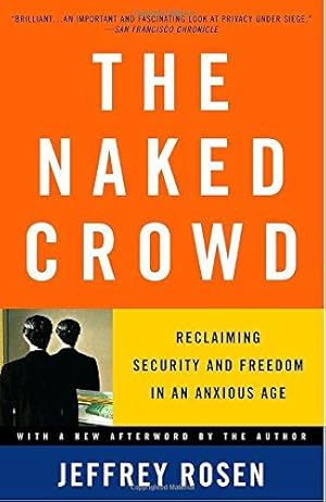 Imagen del vendedor de The Naked Crowd: Reclaiming Security and Freedom in an Anxious Age a la venta por WeBuyBooks
