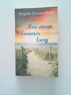 Nur einen Sommer lang : Roman Brigitta Dewald-Koch
